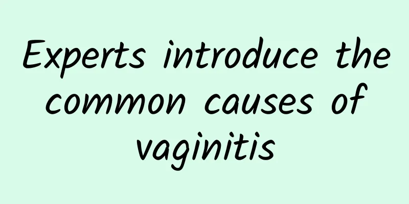 Experts introduce the common causes of vaginitis