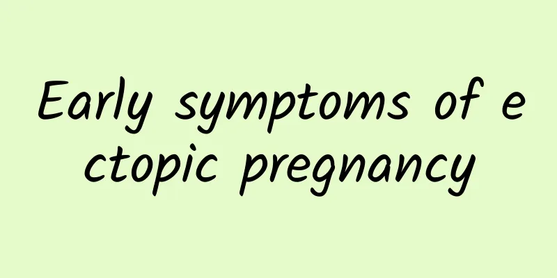 Early symptoms of ectopic pregnancy