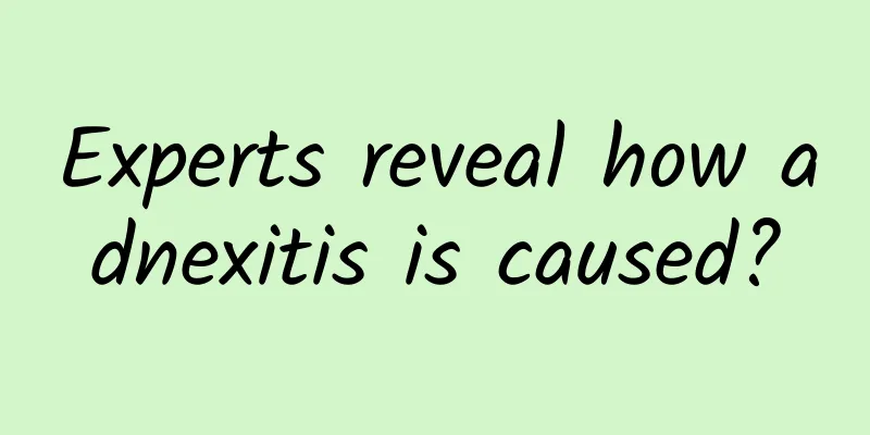 Experts reveal how adnexitis is caused?