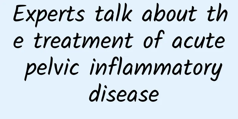 Experts talk about the treatment of acute pelvic inflammatory disease