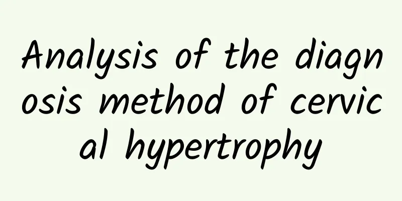 Analysis of the diagnosis method of cervical hypertrophy