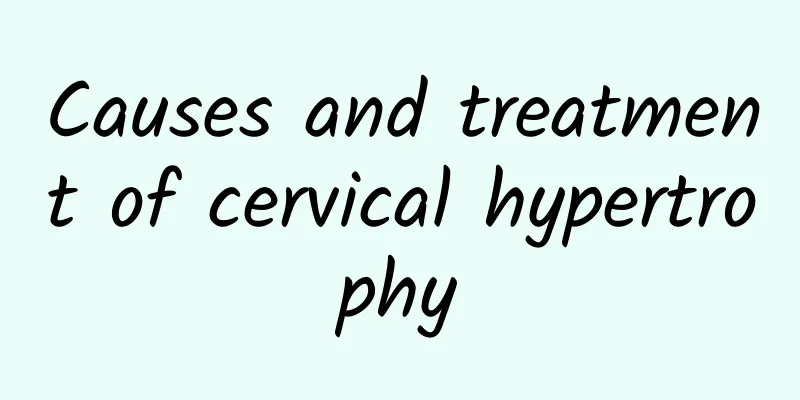 Causes and treatment of cervical hypertrophy