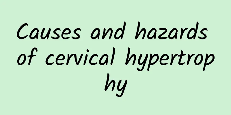 Causes and hazards of cervical hypertrophy