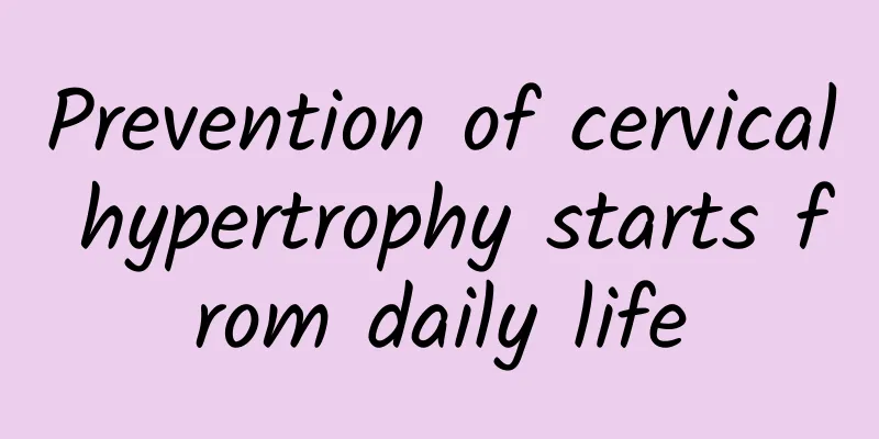 Prevention of cervical hypertrophy starts from daily life