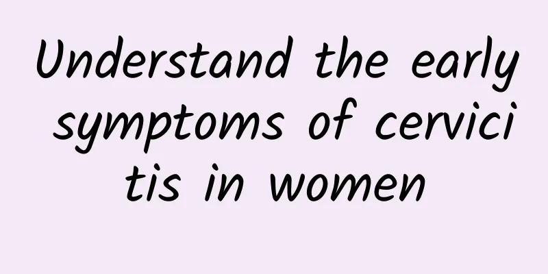 Understand the early symptoms of cervicitis in women