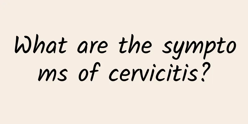 What are the symptoms of cervicitis?