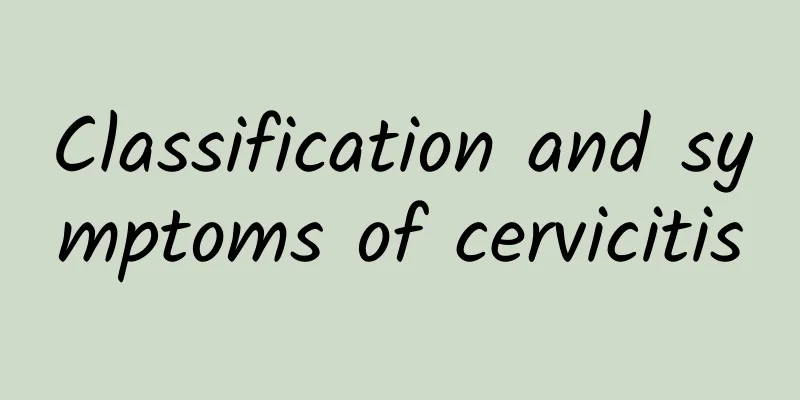 Classification and symptoms of cervicitis