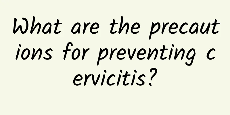 What are the precautions for preventing cervicitis?