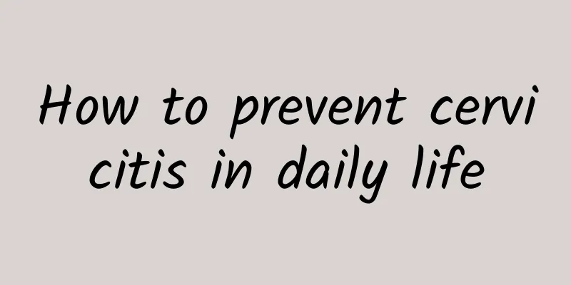 How to prevent cervicitis in daily life