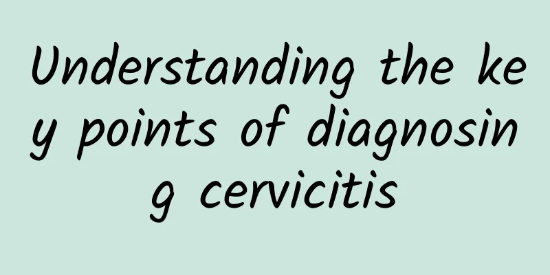 Understanding the key points of diagnosing cervicitis