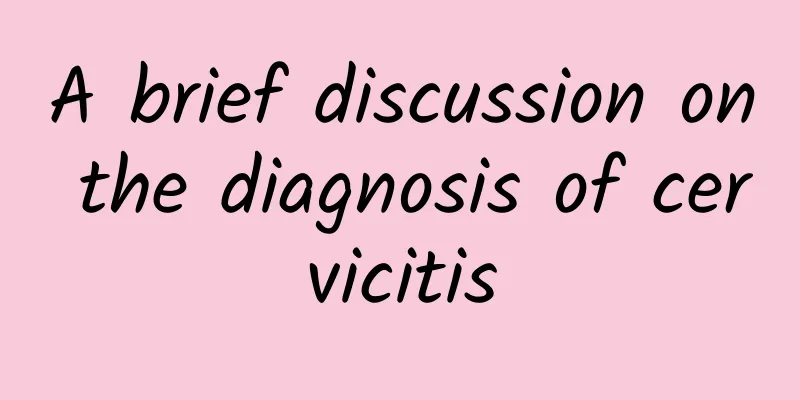 A brief discussion on the diagnosis of cervicitis