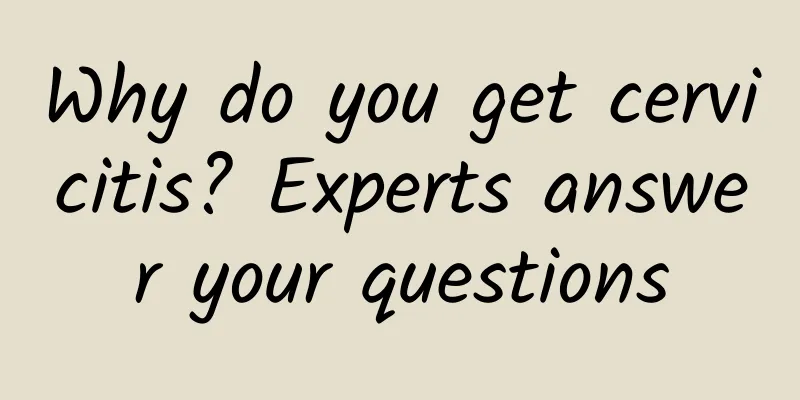 Why do you get cervicitis? Experts answer your questions