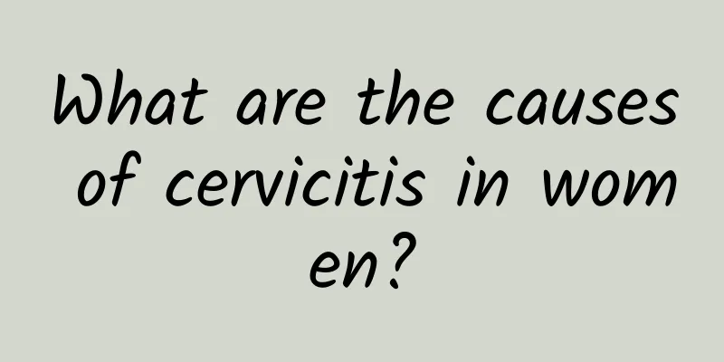 What are the causes of cervicitis in women?