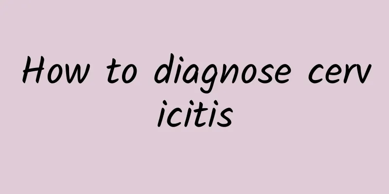 How to diagnose cervicitis