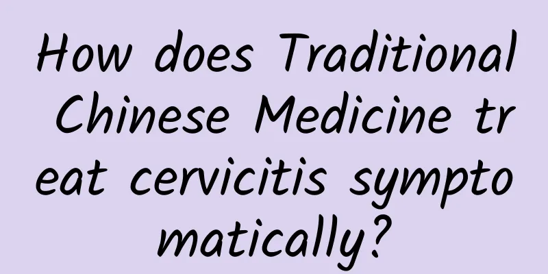 How does Traditional Chinese Medicine treat cervicitis symptomatically?