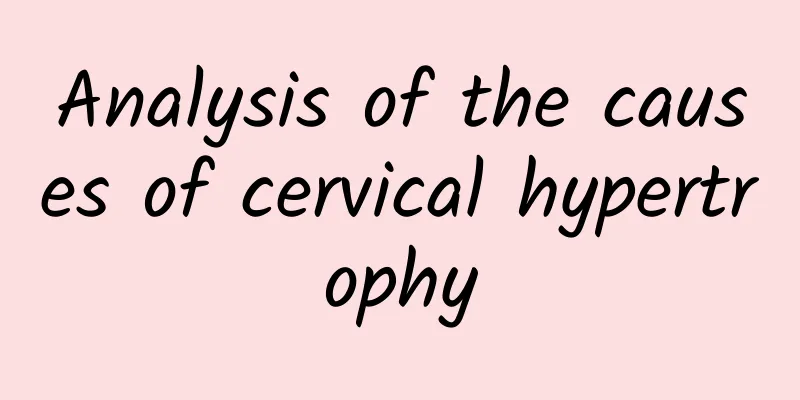 Analysis of the causes of cervical hypertrophy