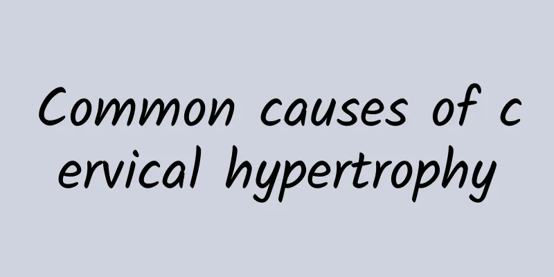 Common causes of cervical hypertrophy