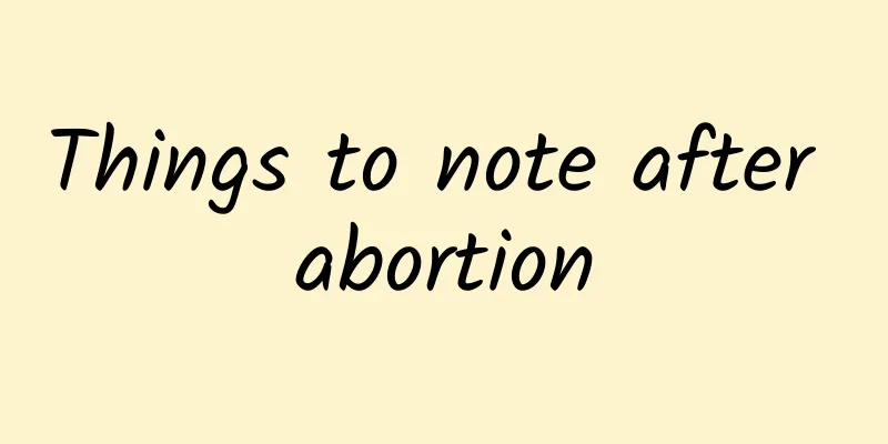 Things to note after abortion