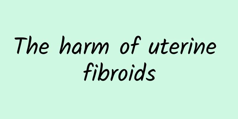The harm of uterine fibroids