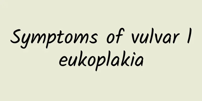 Symptoms of vulvar leukoplakia