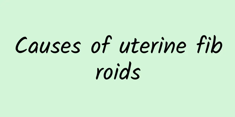 Causes of uterine fibroids
