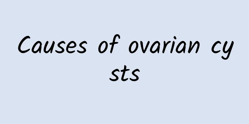 Causes of ovarian cysts