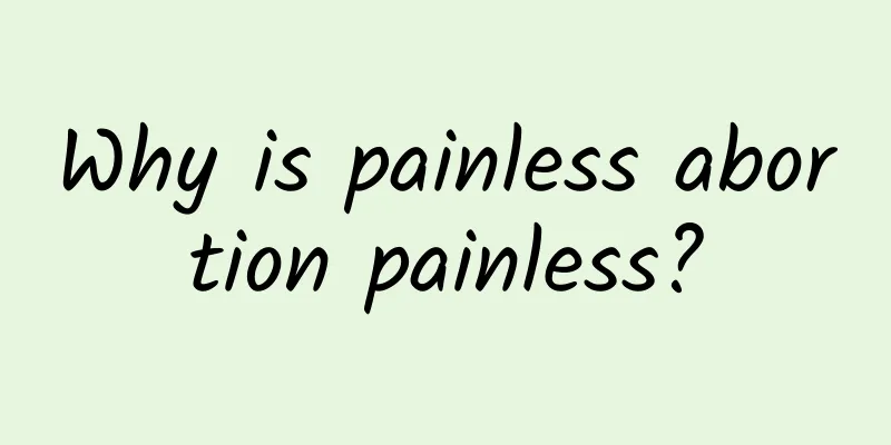 Why is painless abortion painless?