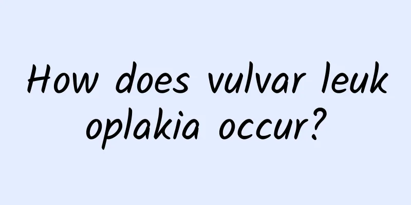 How does vulvar leukoplakia occur?