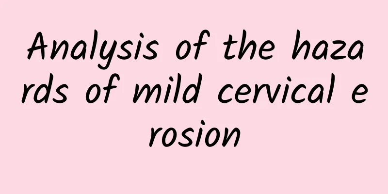 Analysis of the hazards of mild cervical erosion