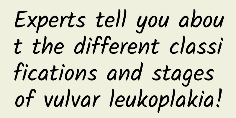 Experts tell you about the different classifications and stages of vulvar leukoplakia!