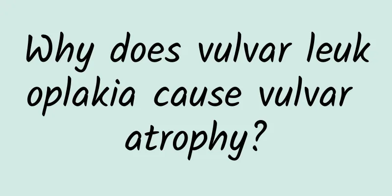 Why does vulvar leukoplakia cause vulvar atrophy?