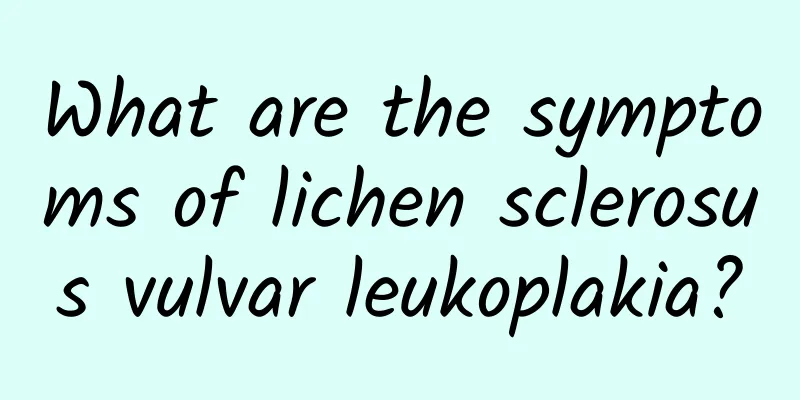 What are the symptoms of lichen sclerosus vulvar leukoplakia?