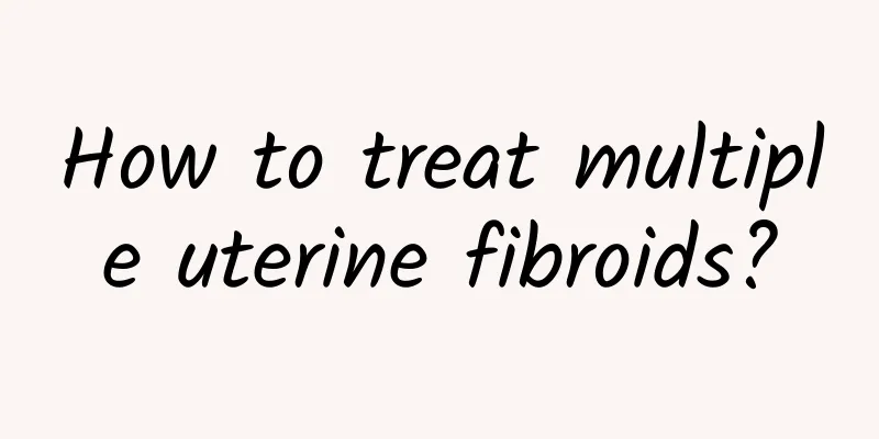 How to treat multiple uterine fibroids?