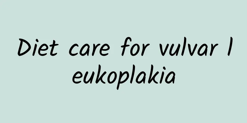 Diet care for vulvar leukoplakia