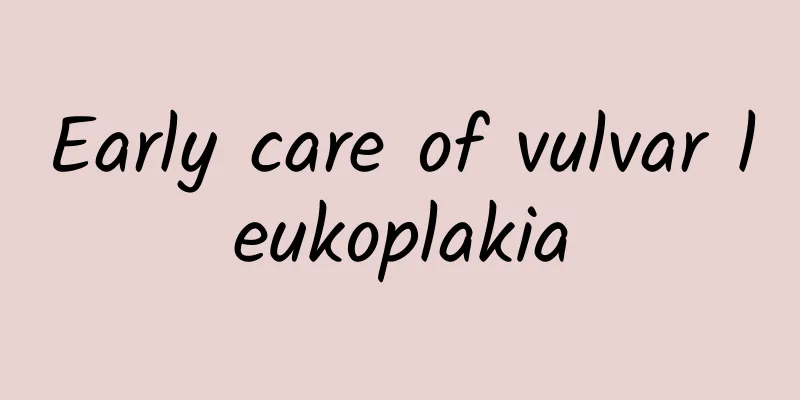 Early care of vulvar leukoplakia