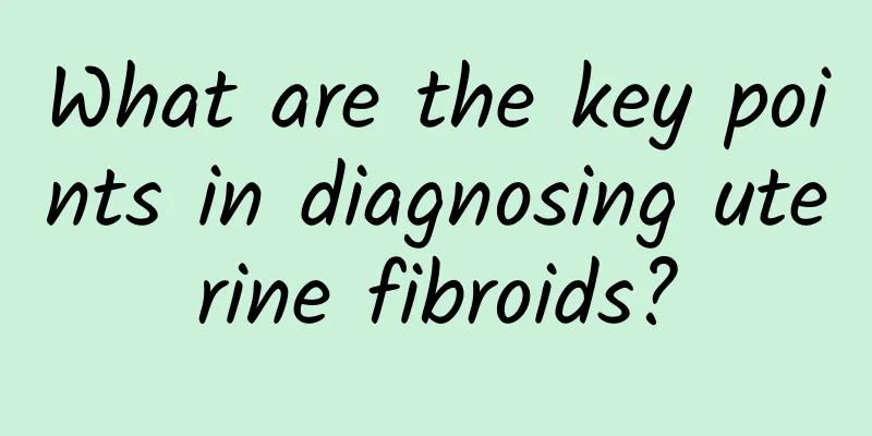 What are the key points in diagnosing uterine fibroids?