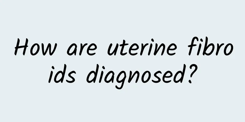 How are uterine fibroids diagnosed?