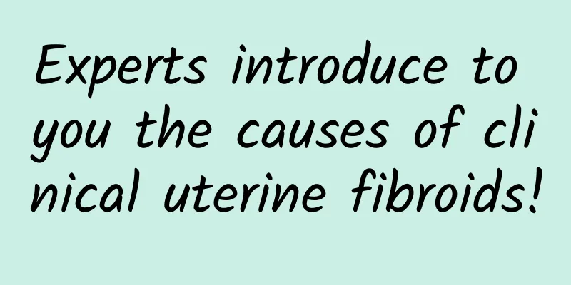 Experts introduce to you the causes of clinical uterine fibroids!