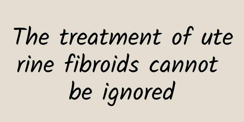 The treatment of uterine fibroids cannot be ignored