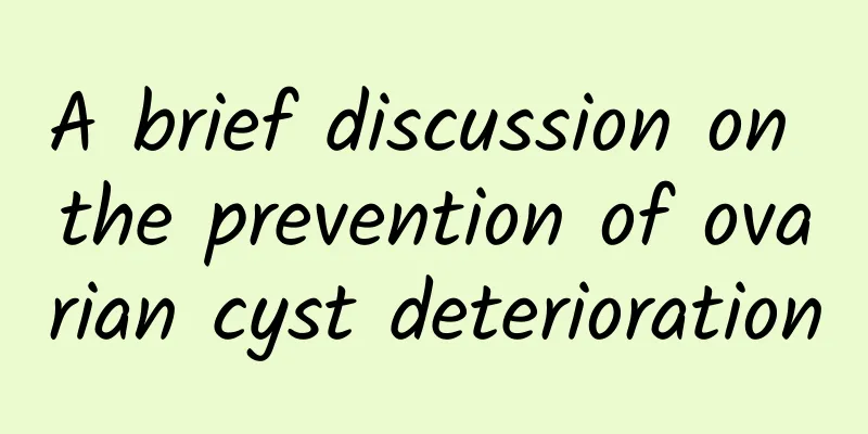 A brief discussion on the prevention of ovarian cyst deterioration