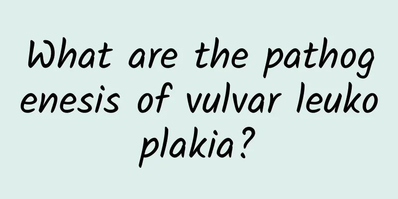 What are the pathogenesis of vulvar leukoplakia?