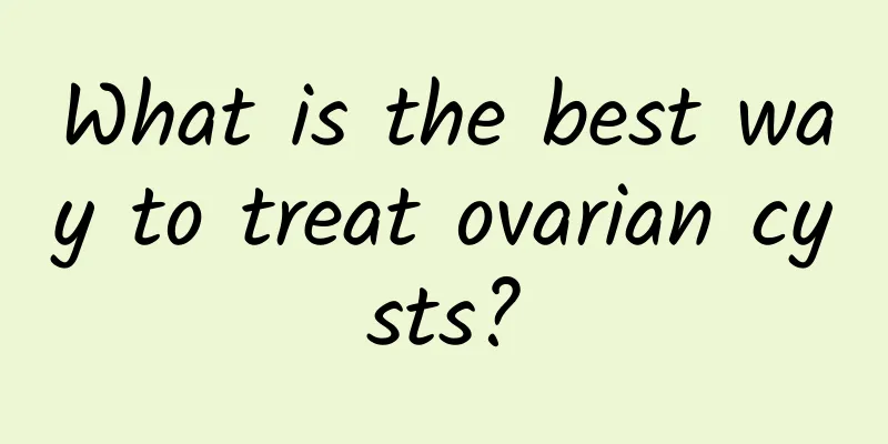 What is the best way to treat ovarian cysts?