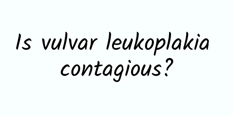 Is vulvar leukoplakia contagious?