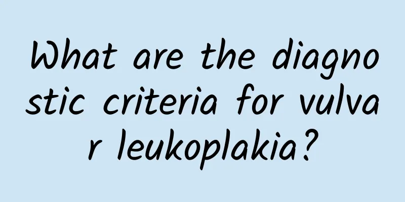 What are the diagnostic criteria for vulvar leukoplakia?