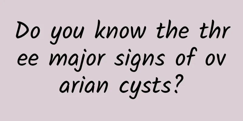 Do you know the three major signs of ovarian cysts?