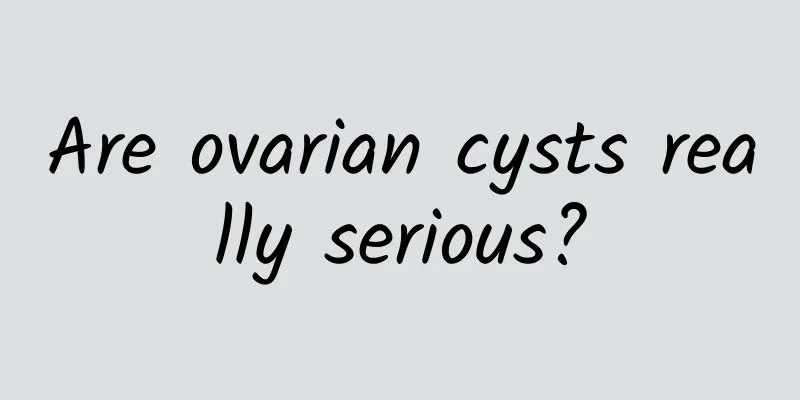 Are ovarian cysts really serious?