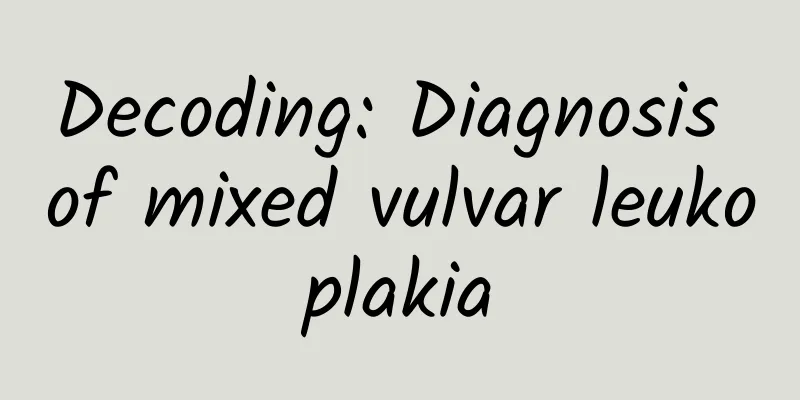 Decoding: Diagnosis of mixed vulvar leukoplakia