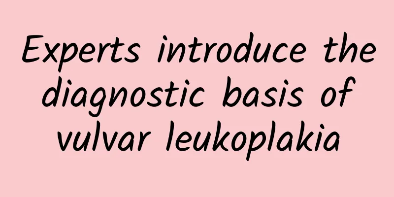 Experts introduce the diagnostic basis of vulvar leukoplakia