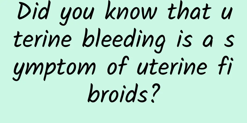 Did you know that uterine bleeding is a symptom of uterine fibroids?