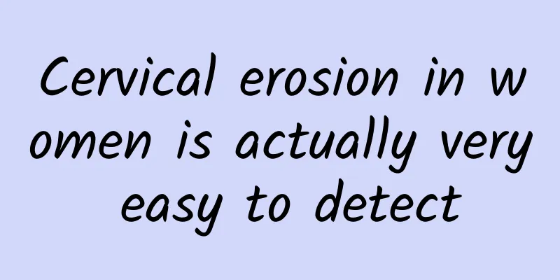 Cervical erosion in women is actually very easy to detect